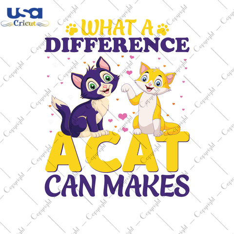 What A Difference A Cat Can Makes Gifts, Shirt For Cat Lover Svg File Diy Crafts Svg Files For Cricut, Silhouette Sublimation Files - USA Cricut