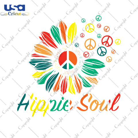 Hippie Soul Gifts, Shirt For Hippie Svg File Diy Crafts Svg Files For Cricut, Silhouette Sublimation Files - USA Cricut