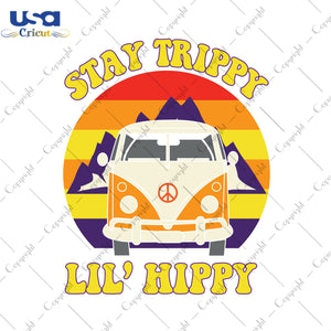 Stay Trippy Lil' Hippy Gifts, Shirt For Hippie Svg File Diy Crafts Svg Files For Cricut, Silhouette Sublimation Files - USA Cricut