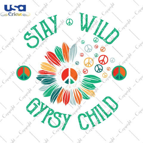 Stay Wild Gypsy Child Gifts, Shirt For Hippie Svg File Diy Crafts Svg Files For Cricut, Silhouette Sublimation Files - USA Cricut