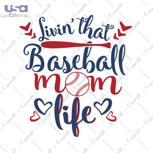 Livin That Baseball Mom Life Trending Game Day Gift, Shirt For Mom Svg File Diy Crafts Svg Files For Cricut, Silhouette Sublimation Files - USA Cricut