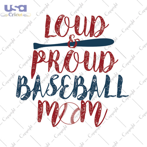 Loud And Proud Baseball Mom Trending Game Day Gift, Shirt For Mom Svg File Diy Crafts Svg Files For Cricut, Silhouette Sublimation Files - USA Cricut