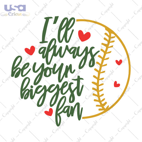 I'll Always Be Your Biggest Fan Trending Game Day Gift, Shirt For Baseball Lover Svg File Diy Crafts Svg Files For Cricut, Silhouette Sublimation Files - USA Cricut