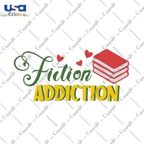 Fiction Addiction Trending Gifts, Shirt For Book Lover Svg File Diy Crafts Svg Files For Cricut, Silhouette Sublimation Files - USA Cricut