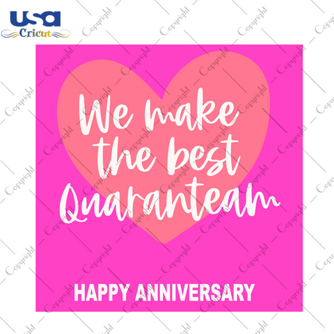 We Make The Best Quaranteam Best Anniversary Gift Diy Crafts Svg Files For Cricut, Silhouette Sublimation Files - USA Cricut