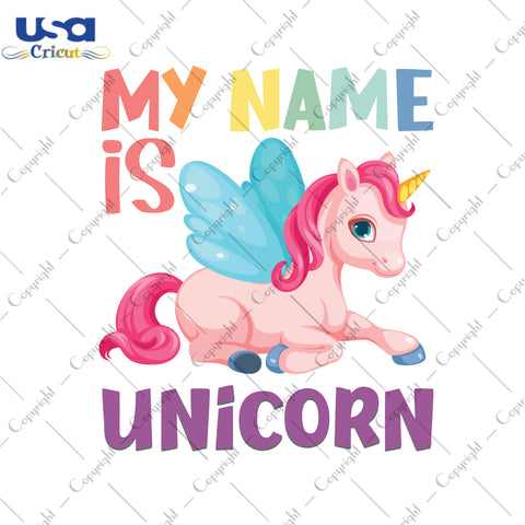 My Name Is Unicorn Gifts, Unicorn Shirt For Kids Svg File Diy Crafts Svg Files For Cricut, Silhouette Sublimation Files - USA Cricut