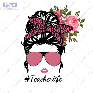 Teacherlife Messy Bun Trending Gifts, Shirt For Teacher Svg File Diy Crafts Svg Files For Cricut, Silhouette Sublimation Files - USA Cricut