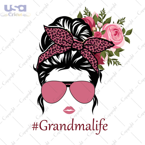 Grandmalife Messy Bun Trending Gifts, Shirt For Grandma Svg File Diy Crafts Svg Files For Cricut, Silhouette Sublimation Files - USA Cricut