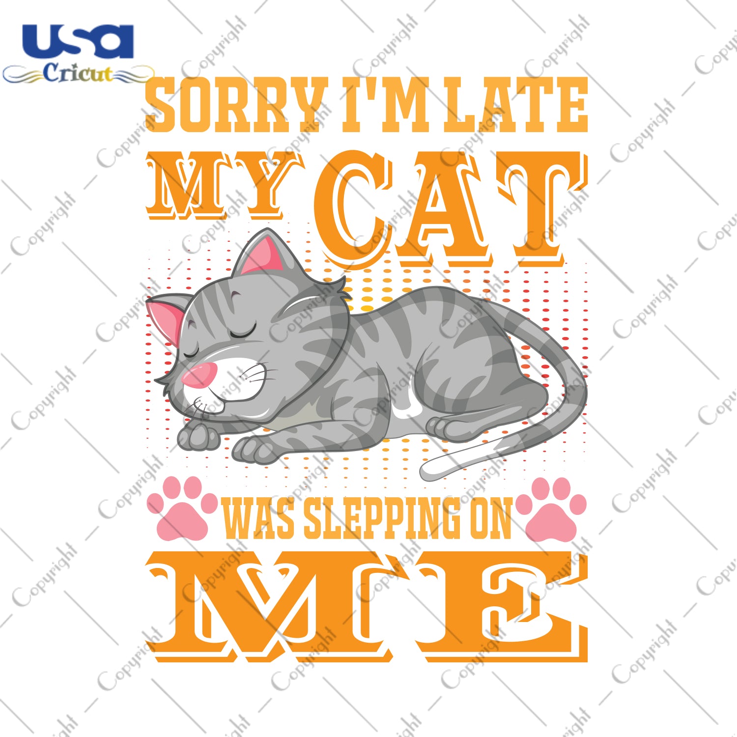 Sorry I'm Late My Cat Was Slepping On Me Gifts, Shirt For Cat Lover Svg File Diy Crafts Svg Files For Cricut, Silhouette Sublimation Files - USA Cricut