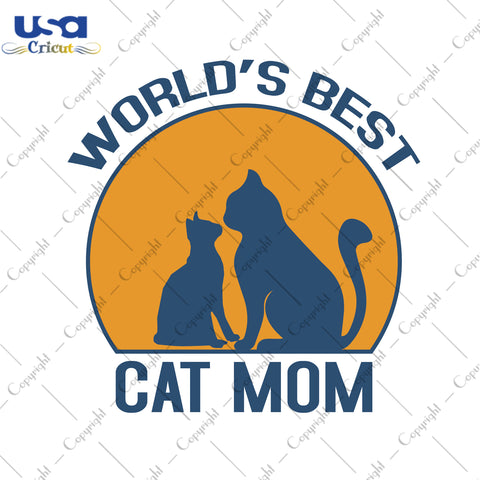 World's Best Cat Mom Mother's Day Gifts, Shirt For Mom Svg File Diy Crafts Svg Files For Cricut, Silhouette Sublimation Files - USA Cricut