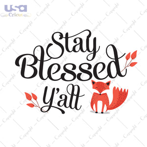 Stay Blessed Y'all Thanksgiving Gifts, Shirt For Thanksgiving Svg File Diy Crafts Svg Files For Cricut, Silhouette Sublimation Files - USA Cricut