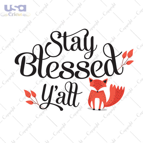 Stay Blessed Y'all Thanksgiving Gifts, Shirt For Thanksgiving Svg File Diy Crafts Svg Files For Cricut, Silhouette Sublimation Files - USA Cricut