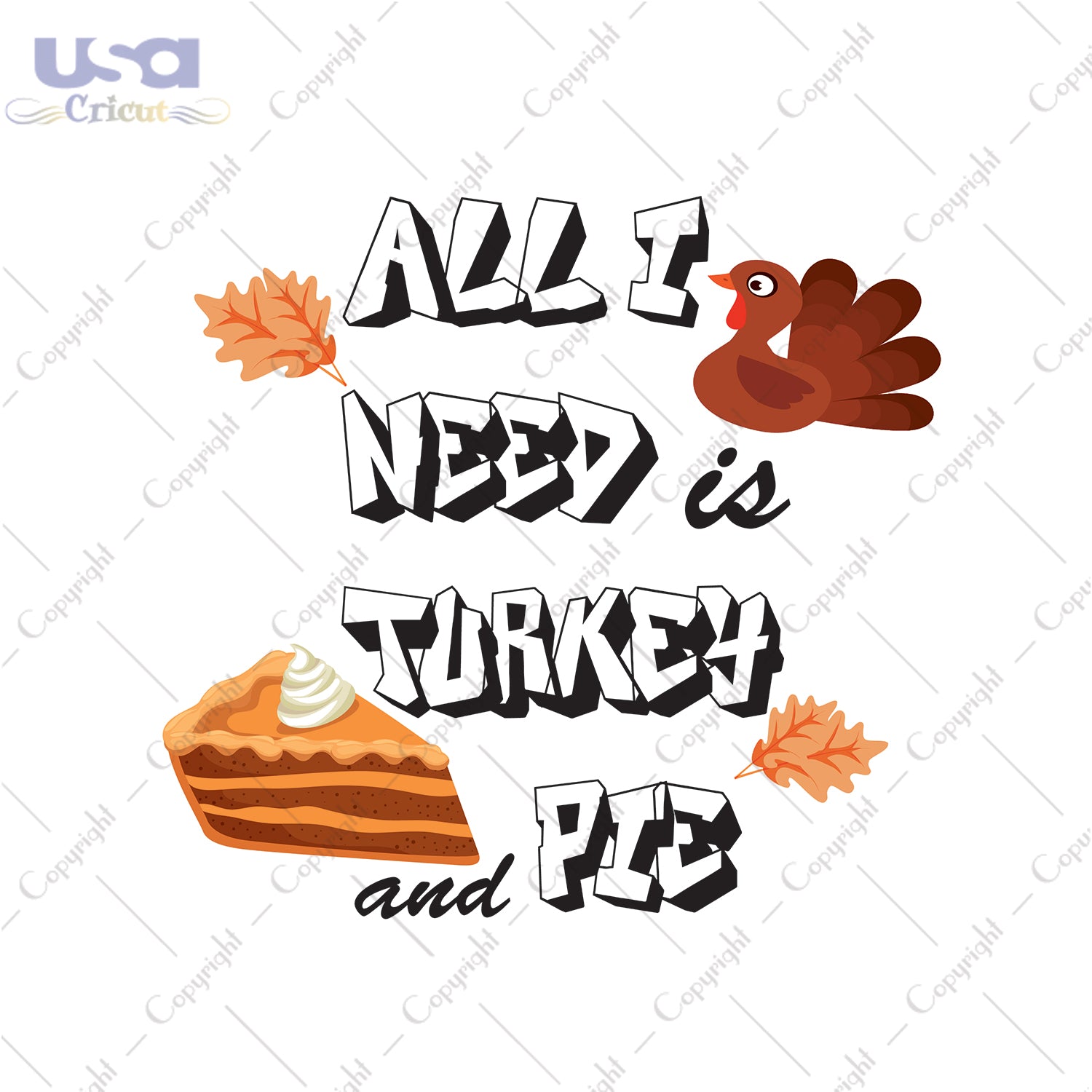 All I Need Is Turkey And Pie Thanksgiving Gifts, Shirt For Thanksgiving Svg File Diy Crafts Svg Files For Cricut, Silhouette Sublimation Files - USA Cricut