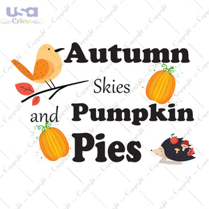 Autumn Skies And Pumpkin Pies Thanksgiving Gifts, Shirt For Thanksgiving Svg File Diy Crafts Svg Files For Cricut, Silhouette Sublimation Files - USA Cricut