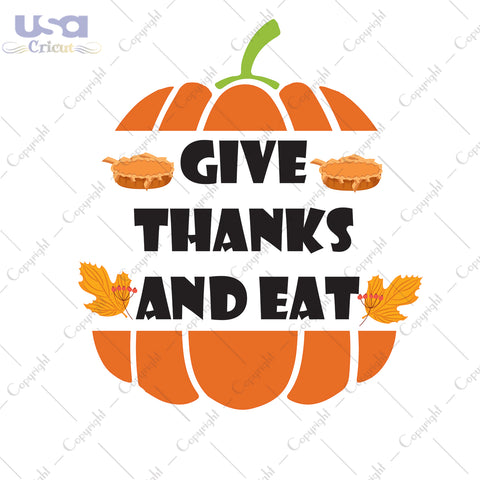 Give Thanks And Eat Thanksgiving Gifts, Shirt For Thanksgiving Svg File Diy Crafts Svg Files For Cricut, Silhouette Sublimation Files - USA Cricut