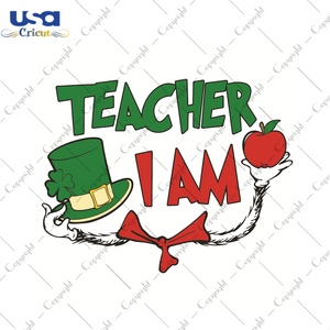 Teacher I Am Dr Seuss Gift Diy Crafts Svg Files For Cricut, Silhouette Sublimation Files