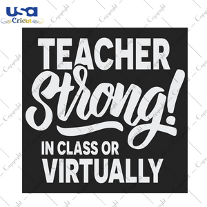 Teacher Strong in class or virtually Back To School Gift Diy Crafts Svg Files For Cricut, Silhouette Sublimation Files