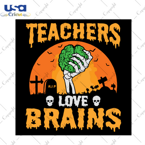 Teachers Loves Brains, Halloween Svg, Halloween Party, Scary Halloween, Halloween Shirt, Funny Halloween Shirt, Funny Teacher Svg, Halloween Teacher, Teacher Saying, Brains Svg, Gift For Teac