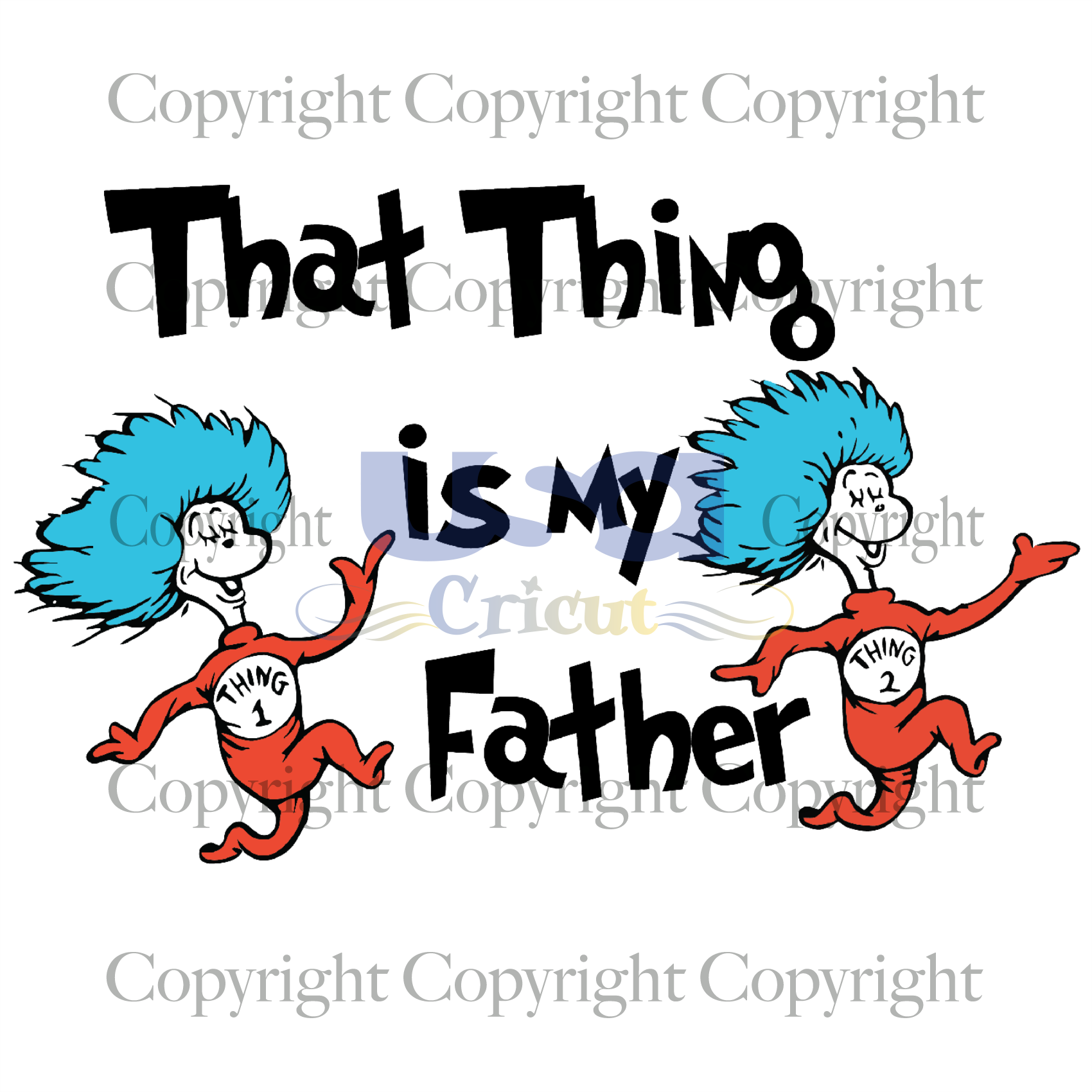 That Thing Is My Father, Dr. Seuss Svg, Reading Festival, SVG Cricut & Silhouette Sublimation files Instant Download Version - USA Cricut