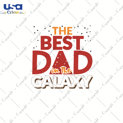 The Best Dad Galaxy, Father's Day Svg, Happy Father's Day, Diy Crafts SVG Files For Cricut, Silhouette Sublimation Files Shirt Design Ideas  Instant Download - USA Cricut