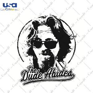 The Big Lebowski The Dude Abides Trending Gift Diy Crafts Svg Files For Cricut, Silhouette Sublimation Files