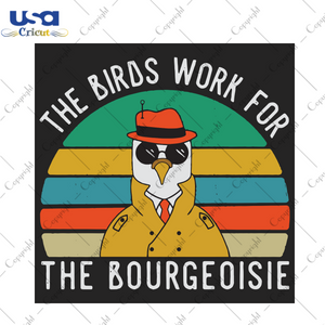 The Birds work for the bourgeoisie Trending Gift Diy Crafts Svg Files For Cricut, Silhouette Sublimation Files