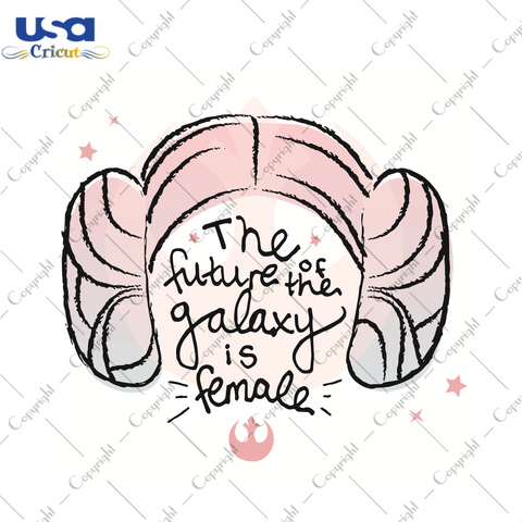 The Future Of The Galaxy Is Female Trending Gift Diy Crafts Svg Files For Cricut, Silhouette Sublimation Files