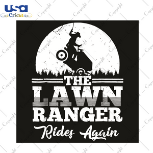 The Lawn Ranger Rides Again Trending Gift Diy Crafts Svg Files For Cricut, Silhouette Sublimation Files