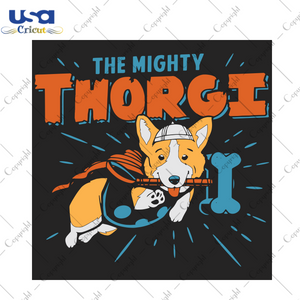 The Mighty Thorgi Trending Gift Diy Crafts Svg Files For Cricut, Silhouette Sublimation Files