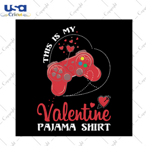 This Is My Valentine Svg, Pink Game Controller Svg, Game Controller Vector, Pajama Shirt Svg, Pajama Shirt vector, Happy Valentines Day, Valentine Gifts, Valentine Shirts, Valentine 2021, Girlfriend, Gift For Wife