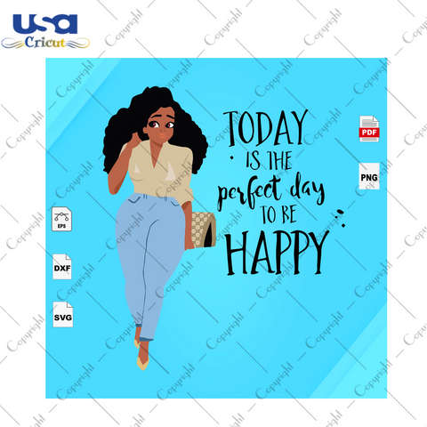 Today Is The Perfect Day To Be Happy Black Girl Gift Diy Crafts Svg Files For Cricut, Silhouette Sublimation Files