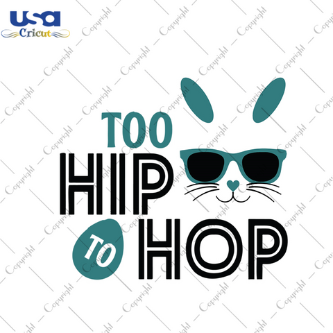 Too Hip To Hop Happy Easter Svg, Easter Day Gift, He Is Risen Christian Quotes Diy Crafts Svg Files For Cricut, Silhouette Sublimation Files