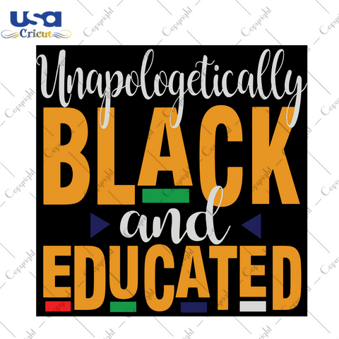 Unapologetically Black And Educated,Trending Svg,Unapologetically, Pretty Girl,Black And Educate,Black Beauty, Hbcu Shirt,Educated, Black Lives Matter,Black Lives Matter Svg, Latina Shirt - U