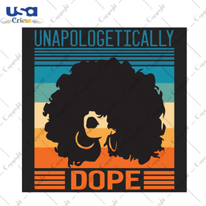 Unapologetically Dope Trending Gift Diy Crafts Svg Files For Cricut, Silhouette Sublimation Files