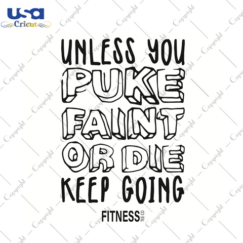 Unless You Puke Faint Or Die Keep Going Trending Gift Diy Crafts Svg Files For Cricut, Silhouette Sublimation Files