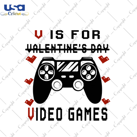 V Is For Video Games Svg, Trending Svg, Valentine Svg, Valentines Day Svg, Games Svg, Video Games Svg, Gamer Svg, Game Lovers, Valentines Gifts, Happy Valentines Day Svg, Valentines Hearts Sv