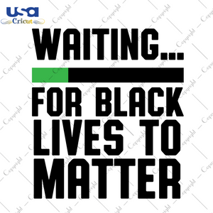 Waiting For Black Lives To Matter, Trending Svg, Black Lives Matter Svg, Black Man's Death, Police Fired, Criminal Charges, Protesters Svg, American New, Black Man Svg, Police Officer, Killin