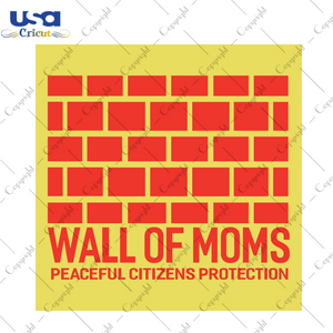 Wall of moms peacefull citizens protection Trending Gift Diy Crafts Svg Files For Cricut, Silhouette Sublimation Files