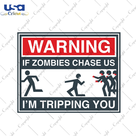 Warning If you zombies chase us I'm tripping you Trending Gift Diy Crafts Svg Files For Cricut, Silhouette Sublimation Files