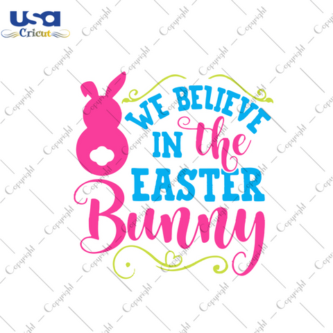 We Believe In The Easter Bunny Svg, Easter Day Gift, He Is Risen Christian Quotes Diy Crafts Svg Files For Cricut, Silhouette Sublimation Files