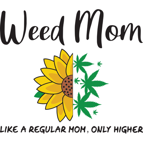 Weed Mom Like A Regular Mom Only Higher, Mother's Day Svg, Weed Svg, Cannabis Svg, SVG Cricut & Silhouette Sublimation files Instant Download Version - USA Cricut