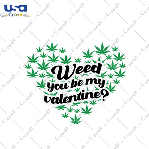 Weed You Be My Valentine Svg, Trending Svg, Valentine Svg, Valentines Day Svg, Cannabis Svg, Cannabis Weed Svg, Weed Svg, Marijuana Svg, Cannabis Lovers, Smoke Weed svg, Weed Heart Svg, Valen