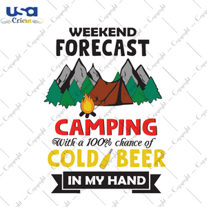 Weekend Forecast Camping With A 100% Chance Of Cold Beer In My Hand, Trending Svg, Camping Svg, Camper Svg, Camping Life, Camping Party, Camping Beer, Beer Svg, Forecast Svg, Digital File, Vi