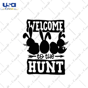 Welcome To The Hunt Svg, Easter Day Gift, He Is Risen Christian Quotes Diy Crafts Svg Files For Cricut, Silhouette Sublimation Files