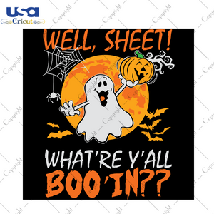 Well Sheet What’re Y’all Boo’in, Halloween Svg, Halloween Design, Happy Halloween, Halloween Gift, Halloween Shirt, Halloween Boo, Boo Svg, Cute Boo, Funny Boo, Pumpkin Svg, Cute Pumpki