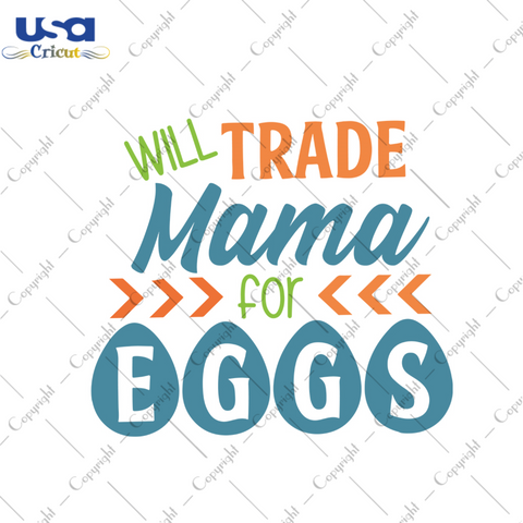 Will Trade Mama For Eggs Svg, Easter Day Gift, He Is Risen Christian Quotes Diy Crafts Svg Files For Cricut, Silhouette Sublimation Files