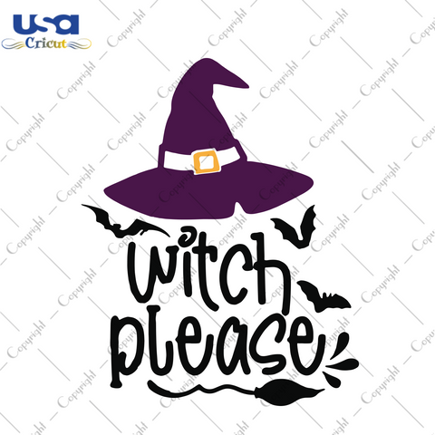 Witch Please, Halloween Svg, Witch Svg, Witch Gift Svg, Witch Life, Witch Hat Svg, Witch Lover, Witch Funny, Witch Party, Scary Halloween, Halloween Party, Funny Halloween, Broom Svg, Gift Fo