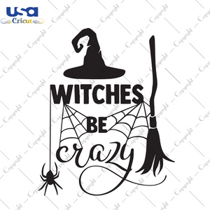 Witches Be Crazy, Halloween Svg, Fall Svg, Witch Svg, Witch Lovers, Witch Life, Witch Gift, Witch Hat Svg, Crazy Witches Svg, Spider Svg, Broom Svg, Halloween Party, Funny Halloween Shirt, Gi