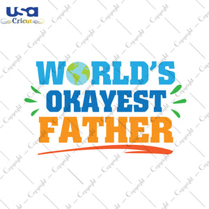 World's Okayest Father Svg, Father's Day Svg, Worlds Best Dad,Diy Crafts SVG Files For Cricut Instant Download File - USA Cricut