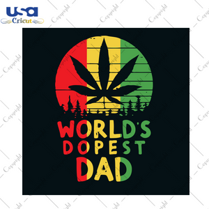 Worlds Dopest Dad Svg, Trending Svg, Fathers Day Svg, World Dopest Svg, Dad Svg, Daddy Svg, Cannabis Svg, Cannabis Weed Svg, Weed Svg, Marijuana Svg, Cannabis Lovers, Happy Fathers Day Svg, S